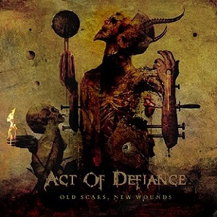 From the archives: Act Of Defiance- Old Scars, New Wounds (Album- 2017)