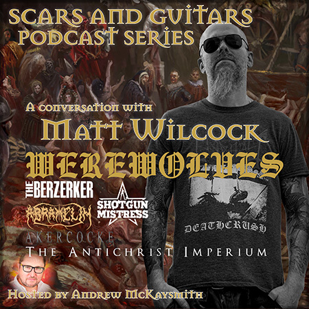 Matt Wilcock (Werewolves/ Shotgun Mistress/ The Antichrist Imperium/ The Berzerker/ ex-Akercocke/ Abramelin)